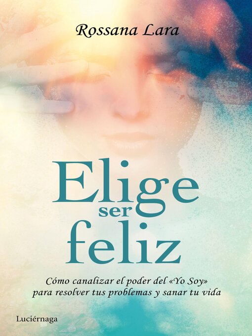 Title details for Elige ser feliz by Rossana Lara - Wait list